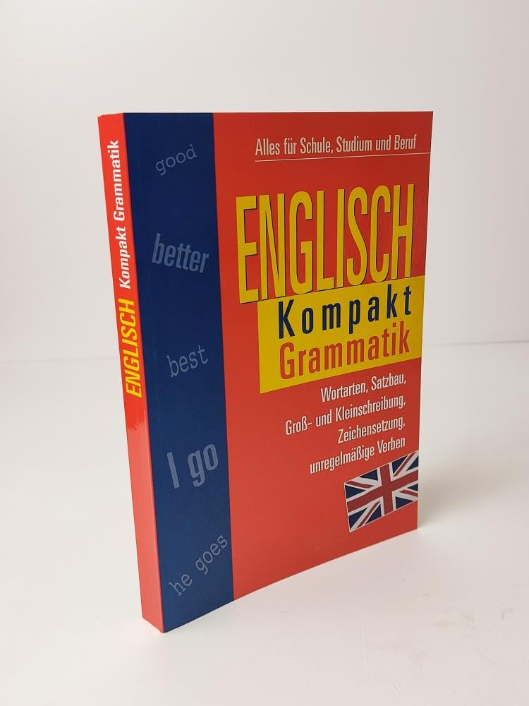 Englisch Kompakt, Grammatik: Alles für Schule, Studium und Beruf: Wortarten, Satzbau, Groß- und Kleinschreibung, Zeichensetzung, unregelmäßige Verben. Alles für Schule, Studium und Beruf Foreign Languages ​​& Dictionaries