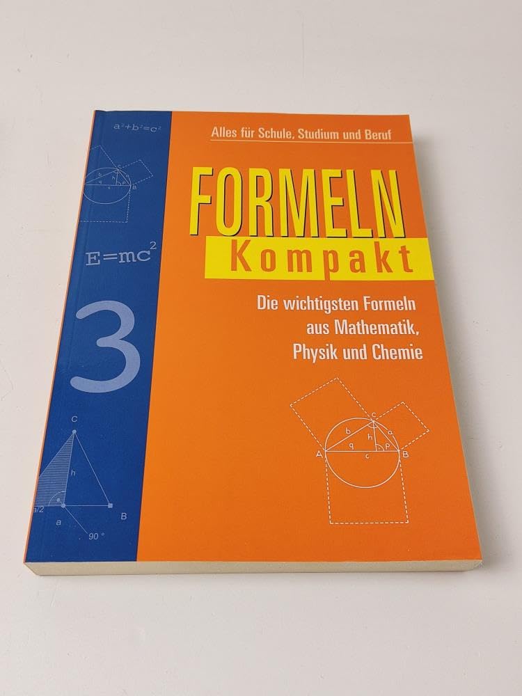 Formeln Kompakt: Alles für Schule, Studium und Beruf: Die wichtigsten Formeln aus Mathematik, Physik und Chemie Study Guides