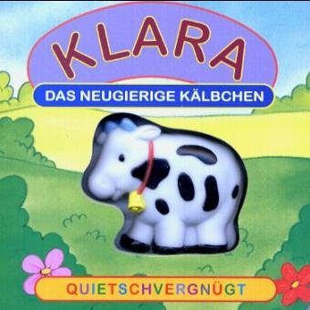 Product Image: Klara, das neugierige Kälbchen: Quietschvergnügt