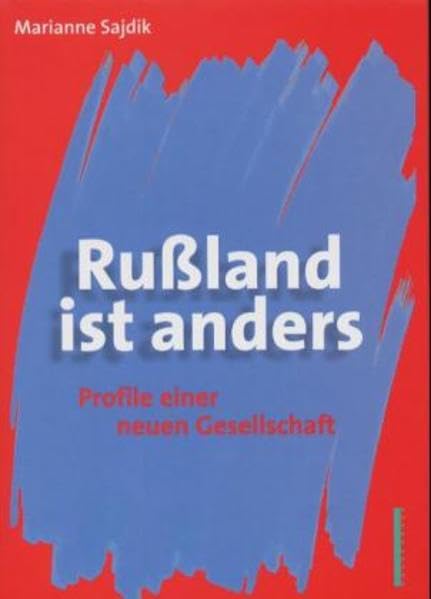 Russland ist anders: Profile einer neuen Gesellschaft Politics & Society