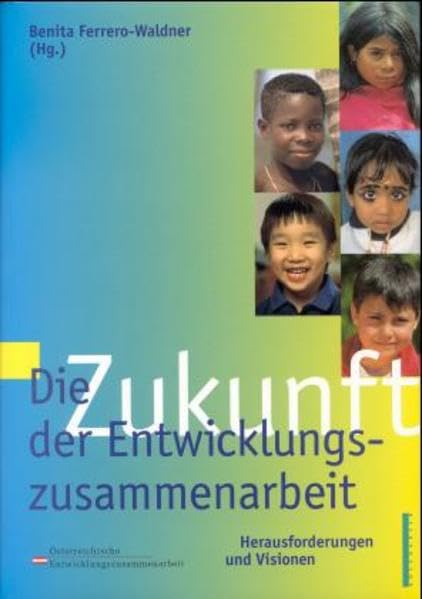 Die Zukunft der Entwicklungszusammenarbeit: Herausforderungen und Visionen Politics & History