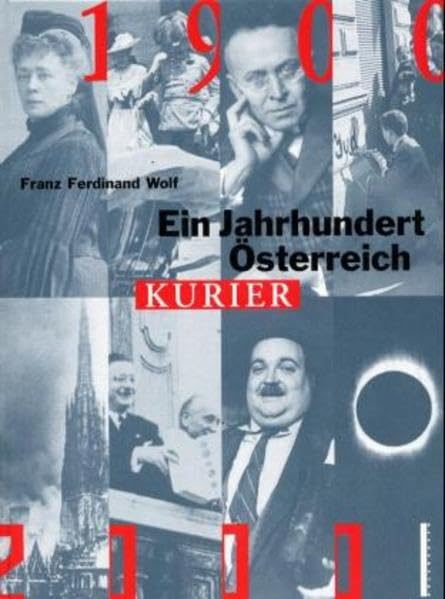 Ein Jahrhundert Österreich. 1900-2000: Hrsg. v. d. Zeitung Kurier Reference Books