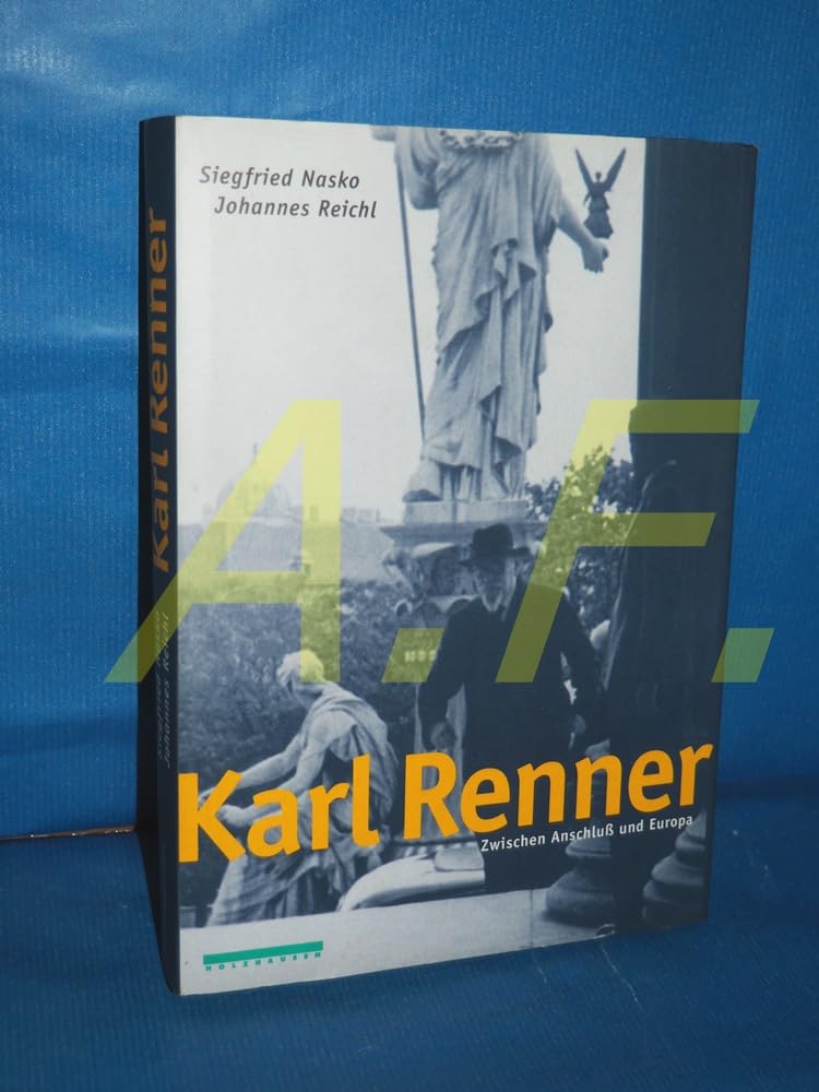 Karl Renner: Zwischen Anschluß und Europa Politics & Society