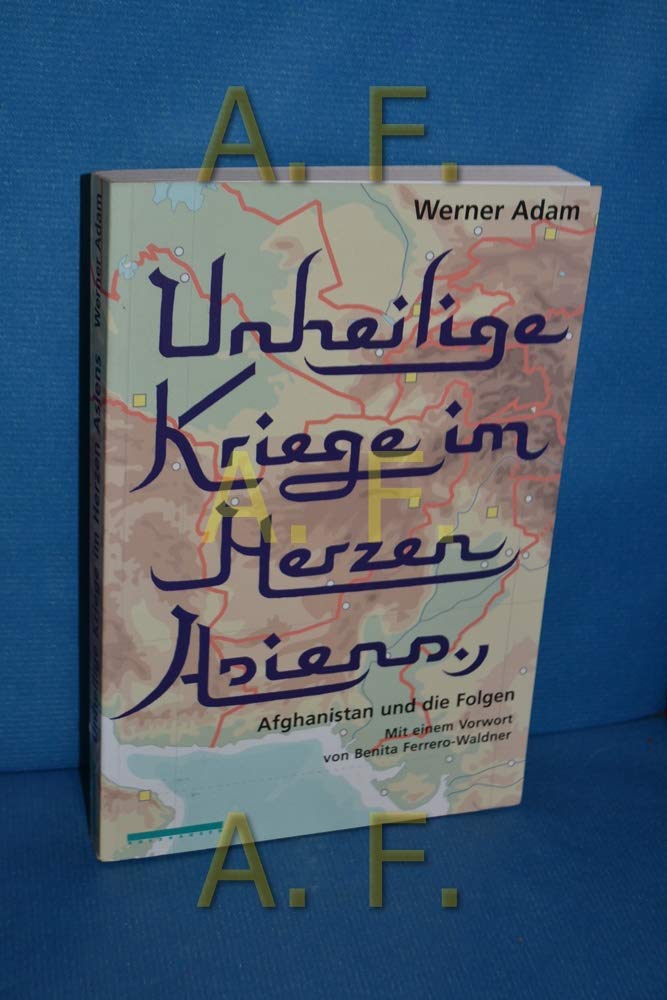 Unheilige Kriege im Herzen Asiens: Afghanistan und die Folgen Politics & History