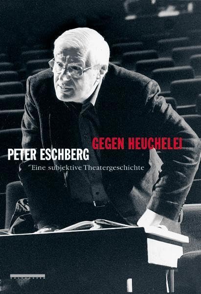 Gegen Heuchelei. Eine subjektive Theatergeschichte Film, Art & Culture