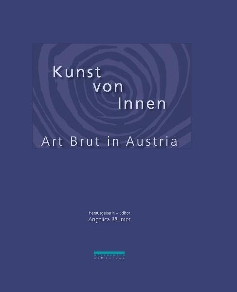 Kunst von Innen: Art Brut in Austria Film, Art & Culture