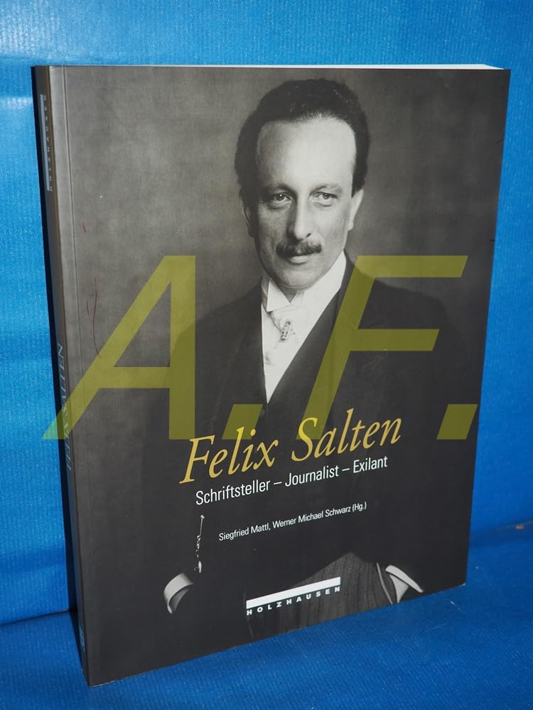 Felix Salten: Schriftsteller-Journalist-Exilant Art & Literature