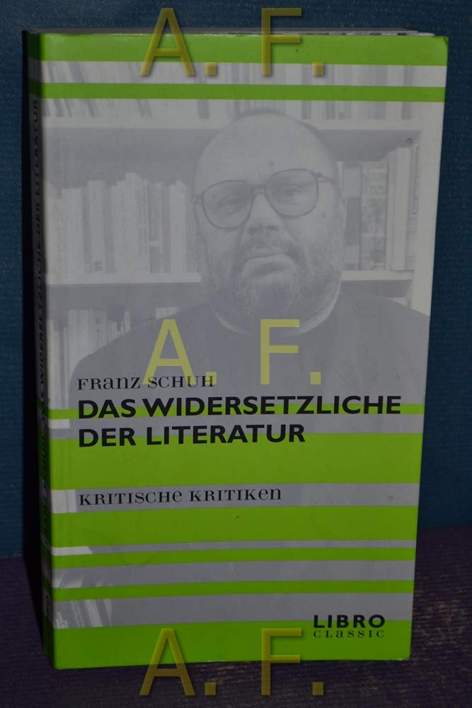 Das Widersetzliche der Literatur: Kritische Kritiken (Libro classic) Books