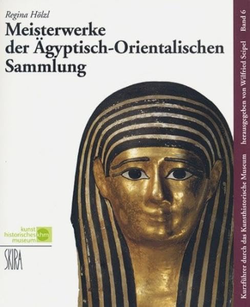 Meisterwerke der Ägyptisch-Orientalischen Sammlung (Kurzführer durch das Kunsthistorische Museum) Film, Art & Culture