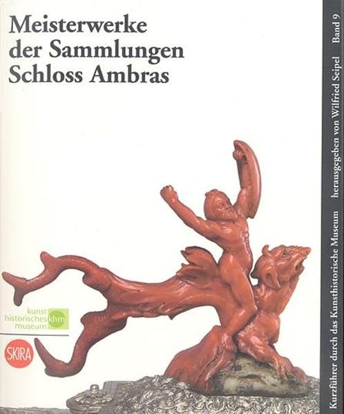 Meisterwerke der Sammlungen Schloss Ambras (Kurzführer durch das Kunsthistorische Museum) Film, Art & Culture