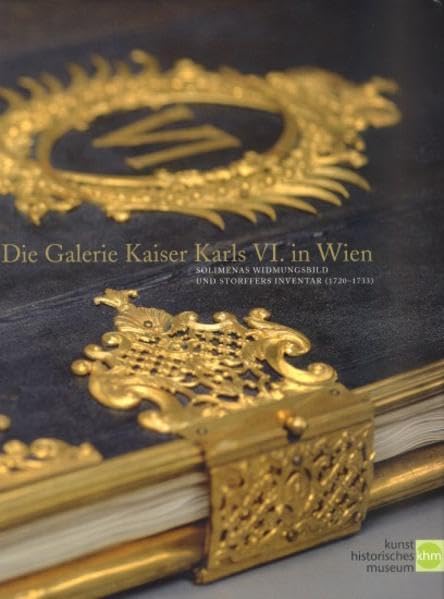 Die Galerie Kaiser Karls VI. in Wien: Solimenas Widmungsbild und Storffers Inventar (1720-1733) Film, Art & Culture