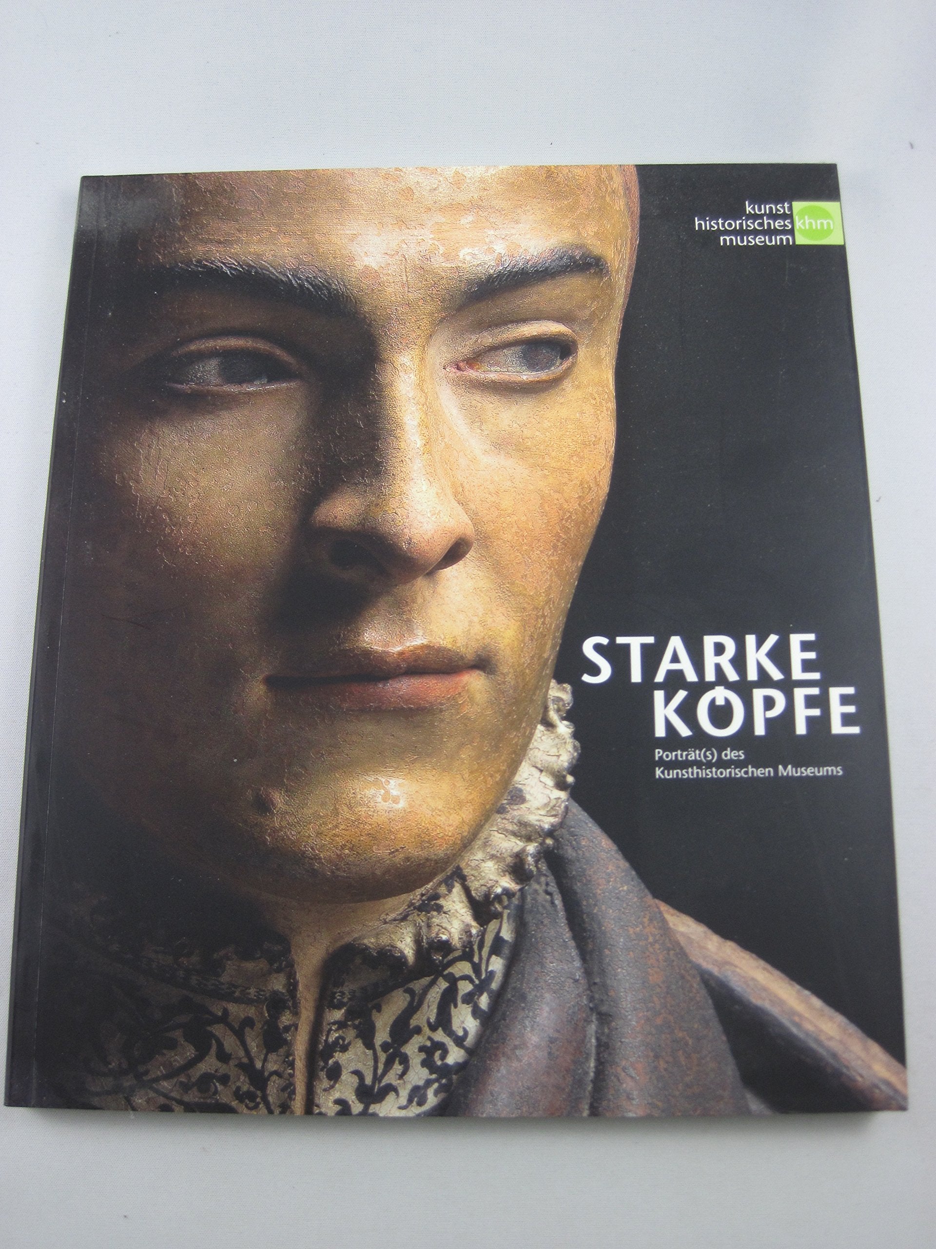 Starke Köpfe. Porträt(s) des Kunsthistorischen Museums Books