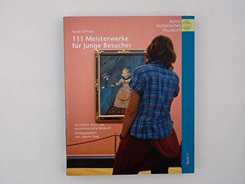 111 Meisterwerke für junge Besucher. Kurzführer durch das Kunsthistorische Museum. Books