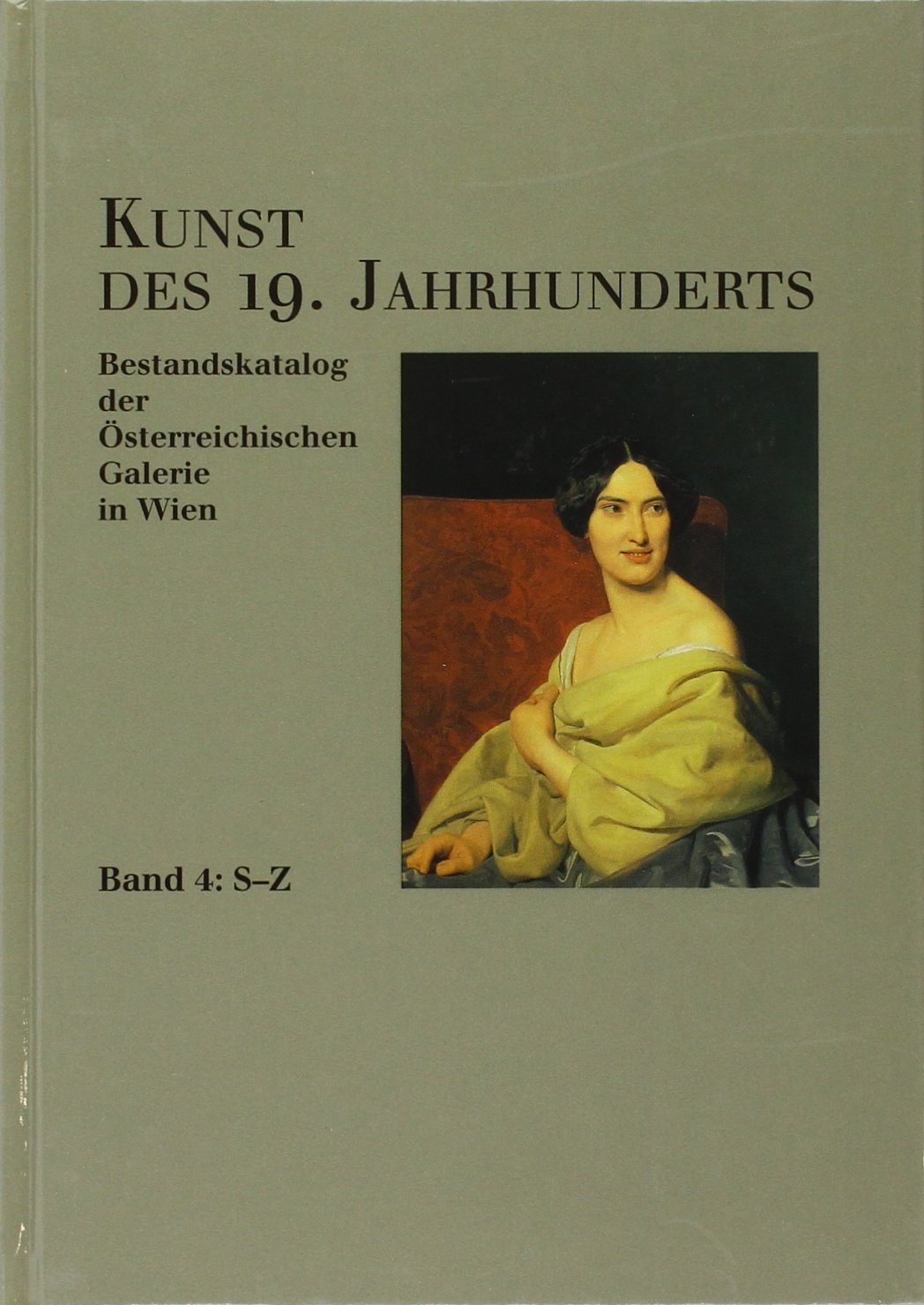 Kunst des 19. Jahrhunderts. Bestandskatalog der Österreichischen Galerie in Wien: Kunst des 19. Jahrhunderts, 4 Bde., Bd.4, S-Z Film, Art & Culture