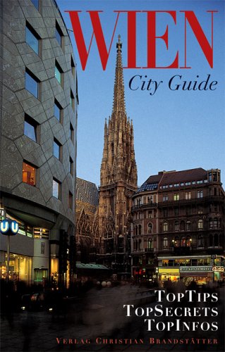 Wien City Guide: TopTips, TopSecrets, TopInfos Travel