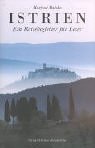 Istrien. Ein Reiseführer für Leser: Ein Reisebegleiter für Leser Travelogues