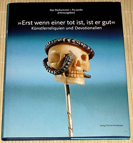 Erst wenn einer tot ist, ist er gut Künstlerreliquien und Devotionalien Social Sciences