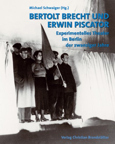 Bertold Brecht und Erwin Piscator. Experimentelles Theater im Berlin der zwanziger Jahre book