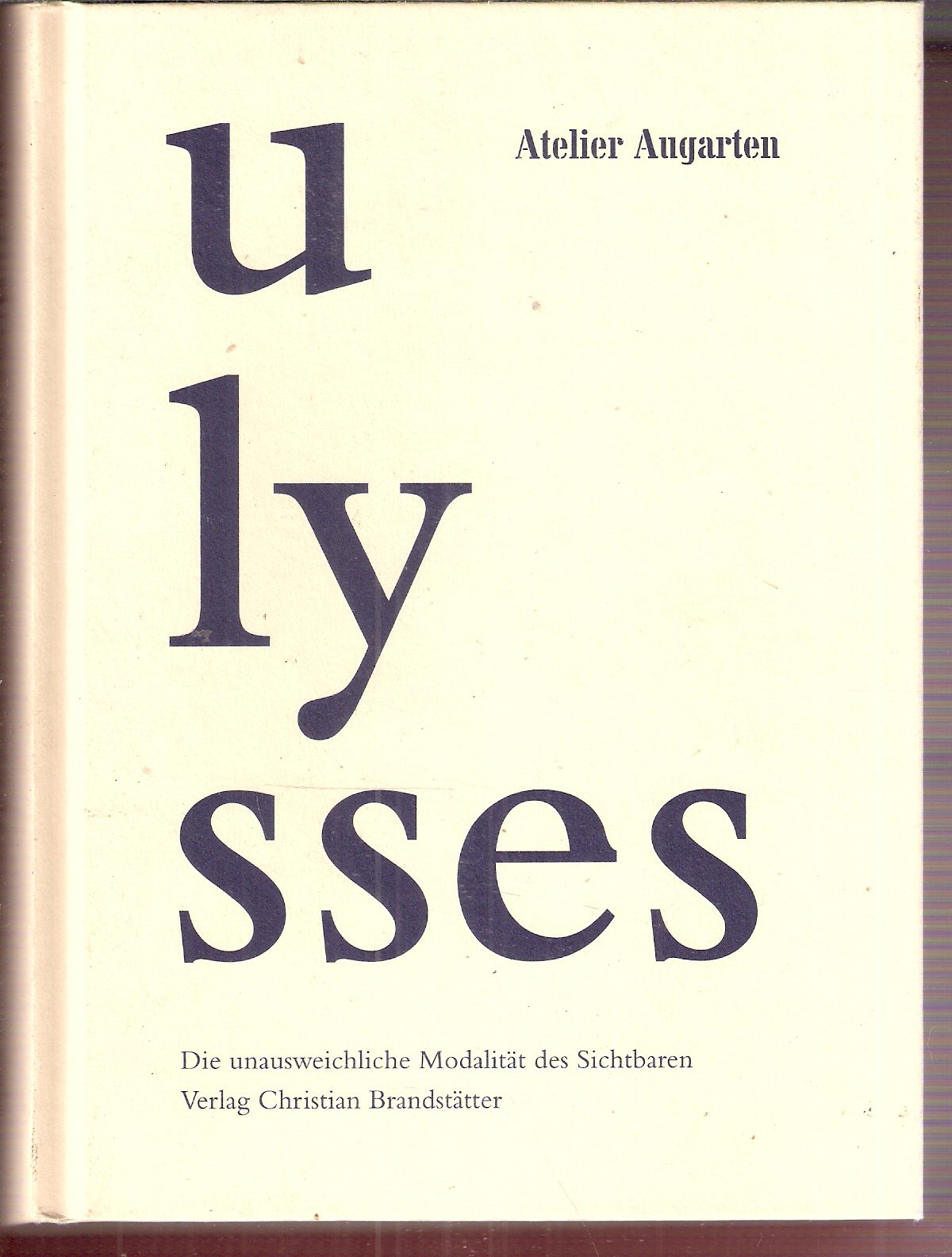 Ulysses. Die unausweichliche Modalität des Sichtbaren. Der Roman von James Joyce in der zeitgenössischen Kunst Film, Art & Culture