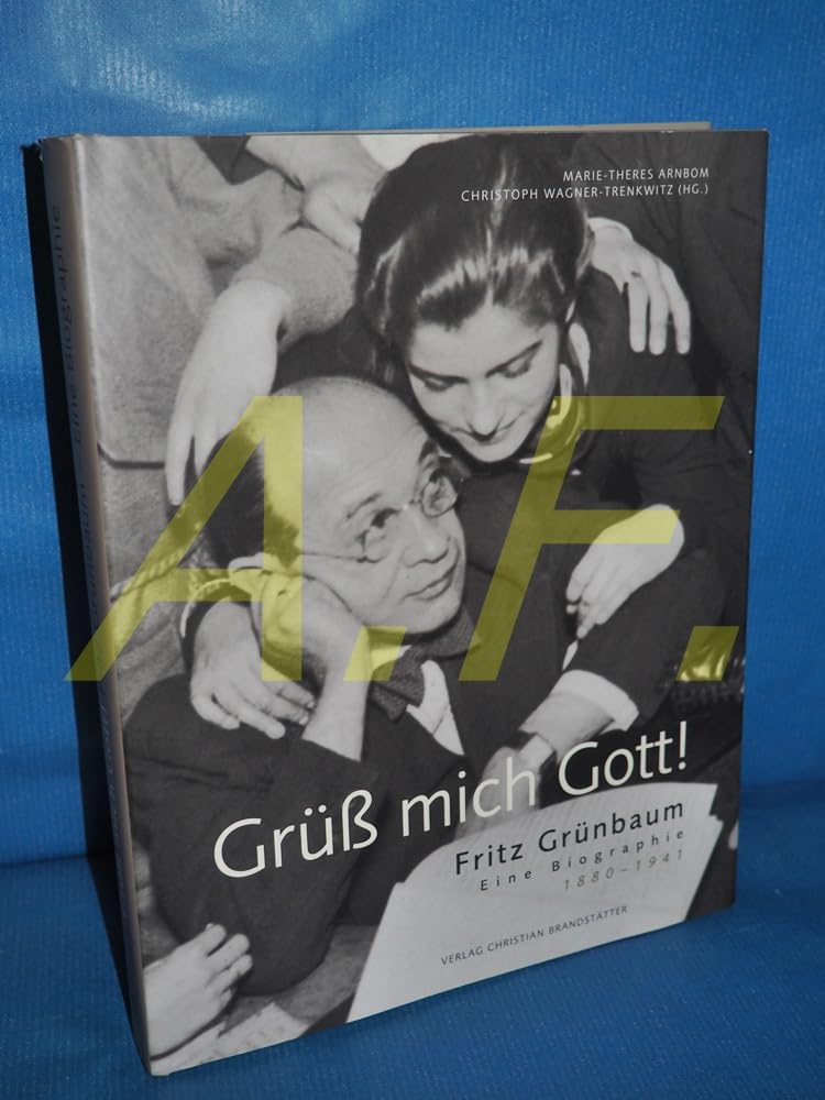 Grüss mich Gott! Fritz Grünbaum 1880-1941: Eine Biographie Art & Literature