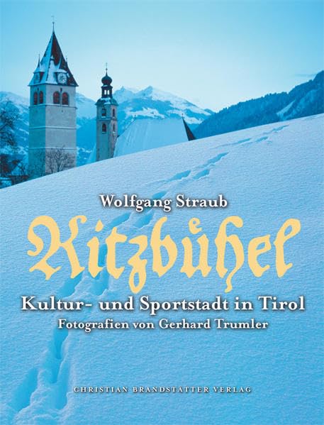 Kitzbühel. Kultur- und Sportstadt in Tirol: Kultur- und Sportstadt in Tirol. Hrsg. v. Peter u. Antje Debus, Dirk Freiherr von Dörnberg u. a. Leisure, Home & Garden