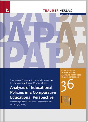 Analysis of Educational Policies in a Comparative Educational Perspective: Proceedings of BIP Intensive Programme 2005 in Antalya, Turkey Books