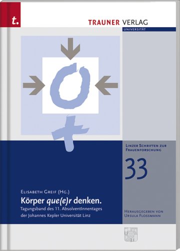 Körper que(e)r denken: Tagungsband des 11. AbsolventInnentages der Johannes Kepler Universität Linz Law
