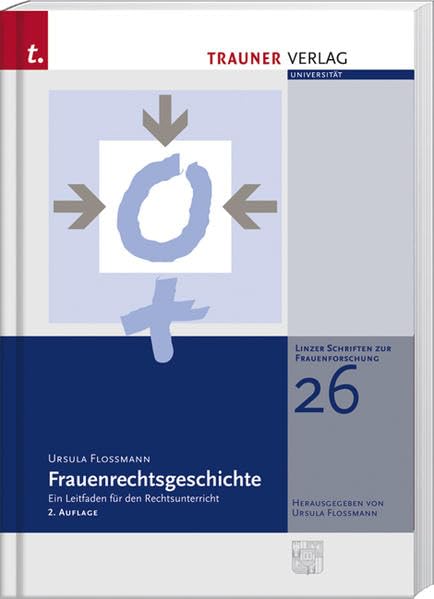 Frauenrechtsgeschichte: Ein Leitfaden für den Rechtsunterricht (Linzer Schriftenreihe zur Frauenforschung) Law