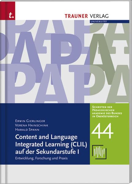 Content and Language Integrated Learning (CLIL) auf der Sekundarstufe I: Entwicklung, Forschung und Praxis (Schriften der pädagogischen Akademie des Bundes in Oberösterreich) Politics & History
