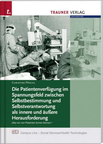 Die Patientenverfügung im Spannungsfeld zwischen Selbstbestimmung und Selbstverantwortung als innere und äußere Herausforderung: Was wir von Patienten lernen können Law