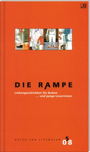 Die Rampe. Hefte für Literatur: Liebesgeschichten für Buben... und junge Leserinnen: BD 05/2008 Contemporary literature