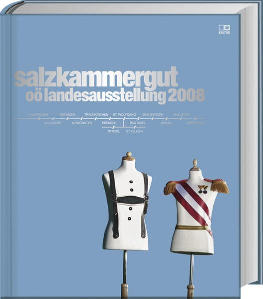 Salzkammergut: Katalog zur OÖ Landesausstellung 2008 Politics & History