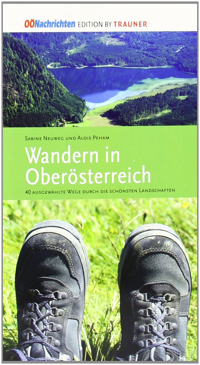 Wandern in Oberösterreich: 40 ausgewählte Wege durch die schönsten Landschaften Leisure, Home & Garden