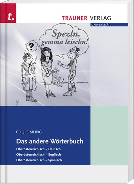 Das andere Wörterbuch: Oberösterreichisch - Deutsch Oberösterreichisch - Englisch Oberösterreichisch - Spanisch Social Sciences