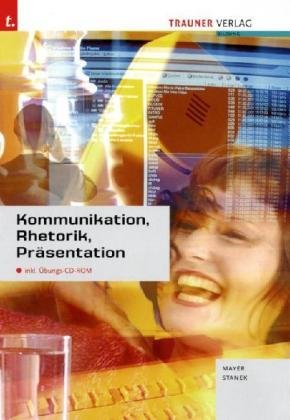 Kommunikation, Rhetorik, Präsentation: Mit Übungs CD-ROM Business, Finance & Career