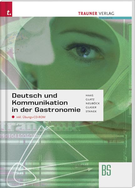 Deutsch und Kommunikation in der Gastronomie: inkl. Übungs-CD-ROM: Für Schulen in Österreich Business, Finance & Career