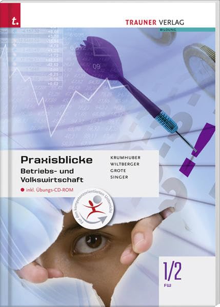 Praxisblicke - Betriebs- und Volkswirtschaft 1/2 FW: inkl. Übungs-CD-ROM Business, Finance & Career
