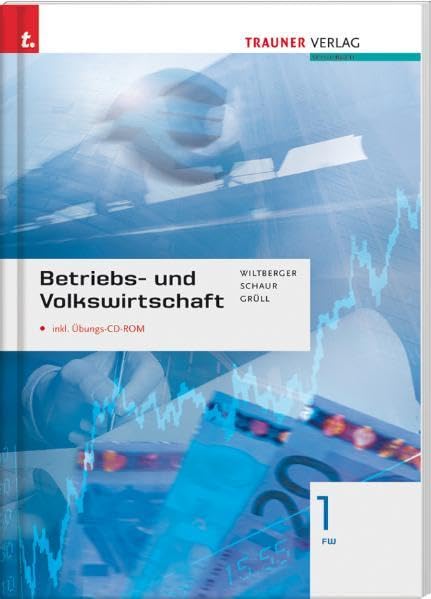 Betriebs- und Volkswirtschaft 1 FW: inkl. Übungs-CD-ROM: Für Schulen in Österreich Business, Finance & Career
