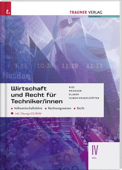 Wirtschaft und Recht für Techniker/innen IV HTL: Volkswirtschaftslehre, Rechnungswesen, Recht - inkl. Übungs-CD-ROM: Volkswirtschaftslehre, Rechnungswesen, Recht. Für Schulen in Österreich Business, Finance & Career