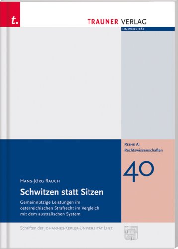 Schwitzen statt Sitzen: Gemeinnützige Leistungen im österreichischen Strafrecht im Vergleich mit dem australischen System Law