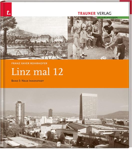 Linz mal 12: Neue Innenstadt Politics & History