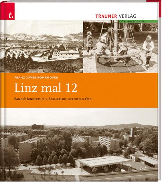 Linz mal 12: Bindermichl, Spallerhof, Keferfeld-Oed Politics & History