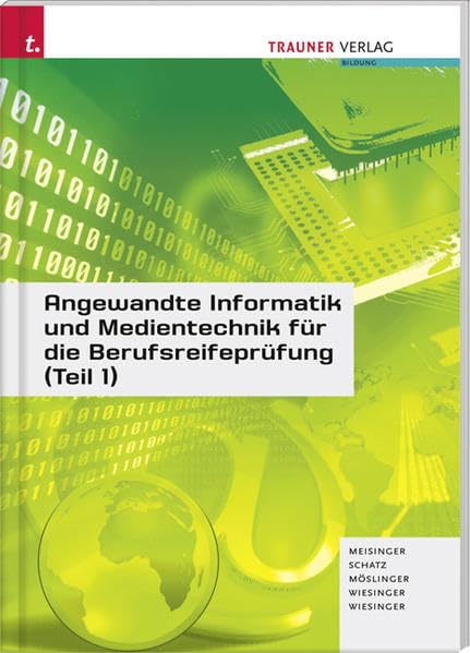 Angewandte Informatik und Medientechnik für die Berufsreifeprüfung (Teil 1): Für Schulen in Österreich Computer Science