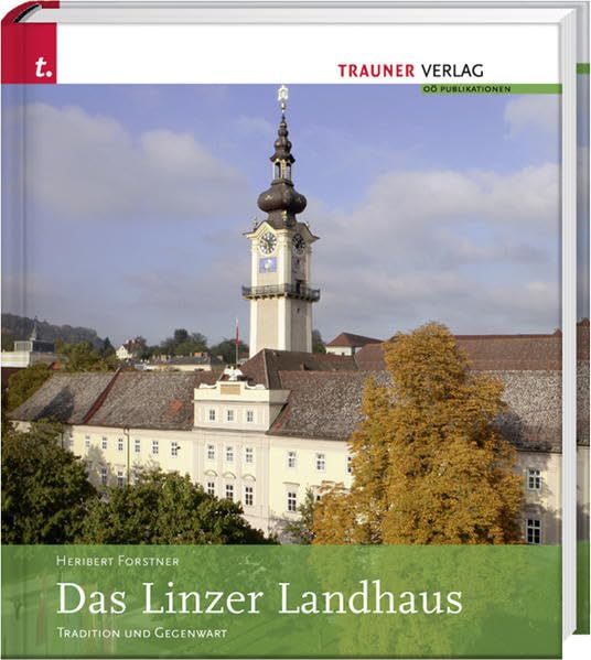 Das Linzer Landhaus: Tradition und Gegenwart Politics & History