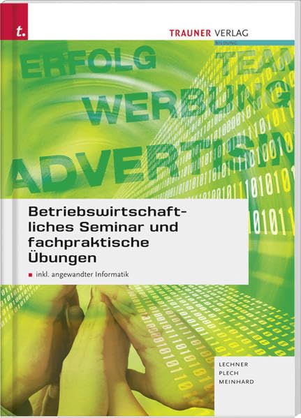 Betriebswirtschaftliches Seminar und fachpraktische Übungen: inkl. angewandter Informatik: Inkl. Angewandte Informatik. Für Schulen in Österreich Business, Finance & Career