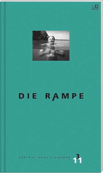 Die Rampe: Porträtausgabe Hans Eichhorn 3/2011 Contemporary literature