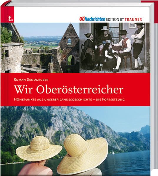 Wir Oberösterreicher: Höhepunkte aus unserer Landesgeschichte - Die Fortsetzung Natural Sciences