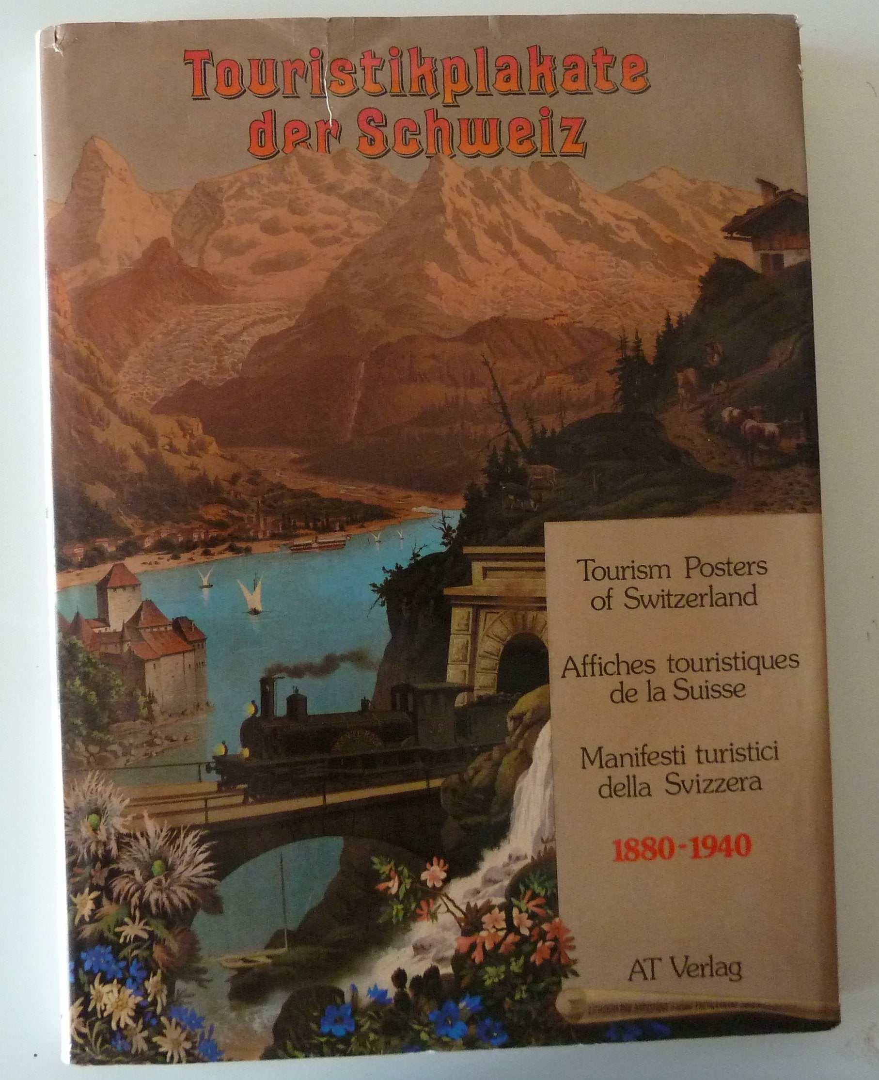 Touristikplakate der Schweiz - 1880-1940: Tourism Posters of Switzerland - Affiches touristiques de la Suisse - Manifesti turistici della Svizzera Media & Communication