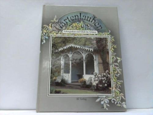Gartenlauben: Geborgenheit und Glück im Grünen Books