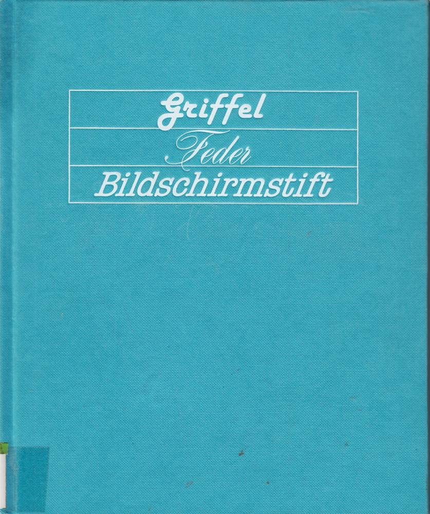 Griffel - Feder - Bildschirmstift: Eine Kulturgeschichte der Schreibgeräte Books
